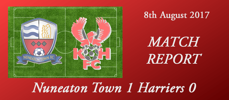 08-08-17 - Report - Nuneaton Town 1 Harriers 0