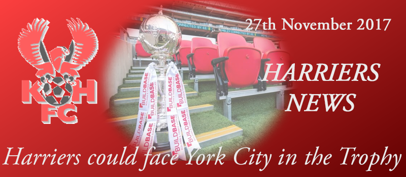 27-11-17 – Harriers could face York City in the Trophy