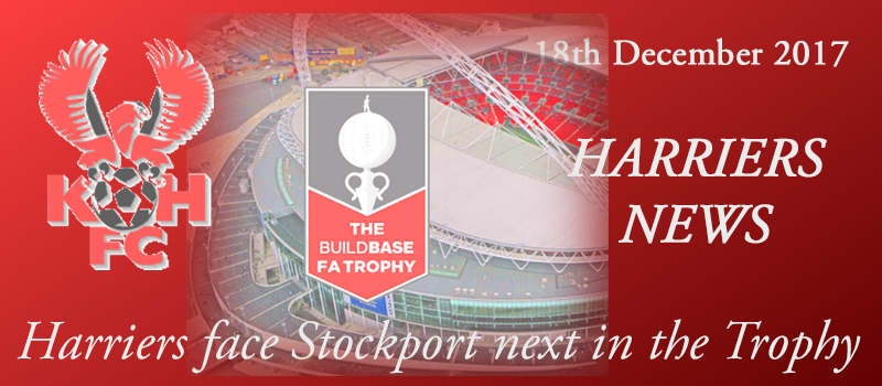 18-12-17 – Harriers face Stockport next in the Trophy
