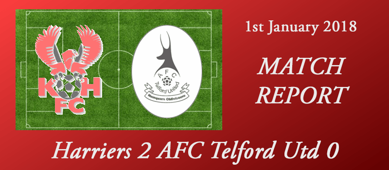 01-01-18 - Report - Harriers 2 AFC Telford Utd 0
