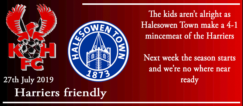 27-07-19 – Friendly – Halesowen Town 4 Harriers 1