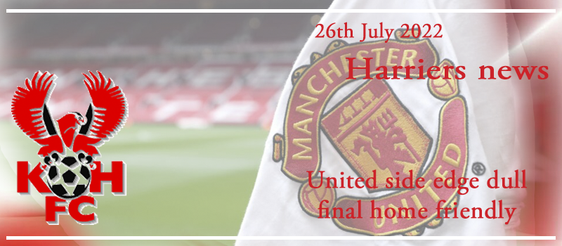 26-07-22 – Friendly – United side edge dull final home friendly