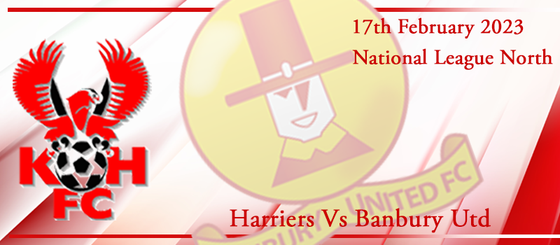 17-02-23. Match preview Vs Banbury Utd