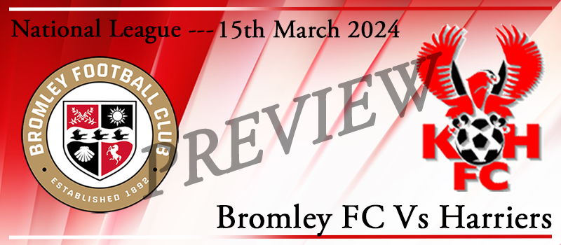 15-03-24. Bromley FC Vs Kidderminster Harriers. Match preview