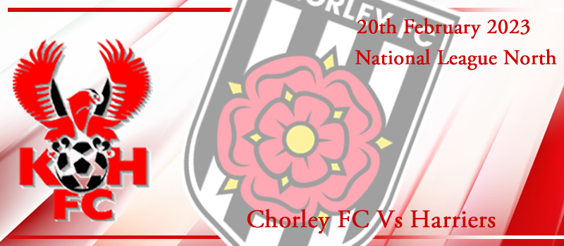 20-02-23. Match preview Vs Chorley FC