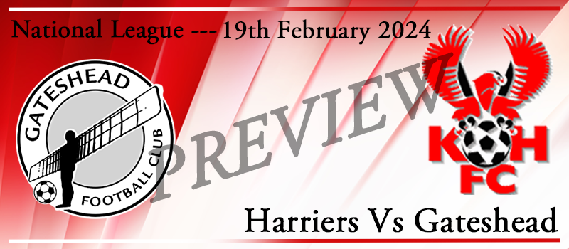 19-02-24. Kidderminster Harriers Vs Gateshead. Match preview