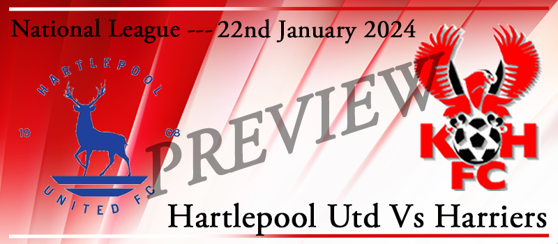 22-01-24. Hartlepool Utd Vs Kidderminster Harriers. Match preview