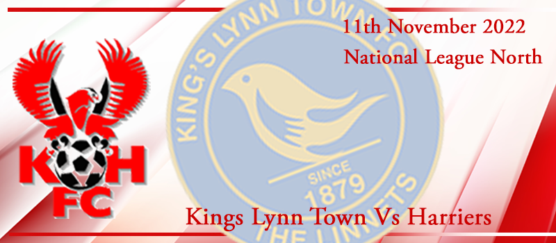 11-11-22. Match preview Vs Kings Lynn Town