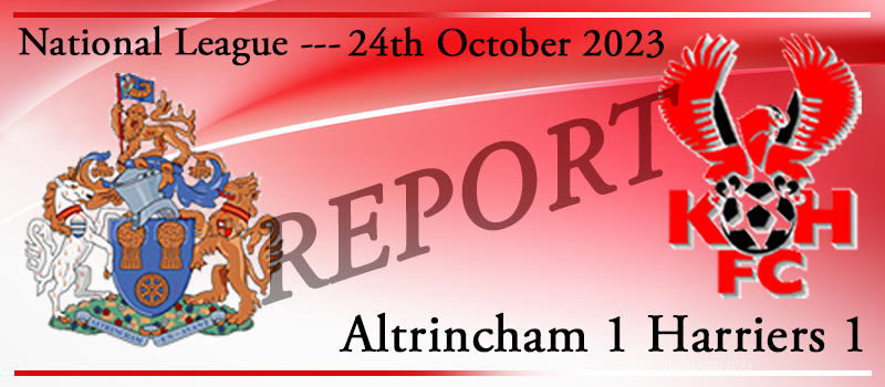 24-10-23. Altrincham 1 Kidderminster Harriers 1. Match report