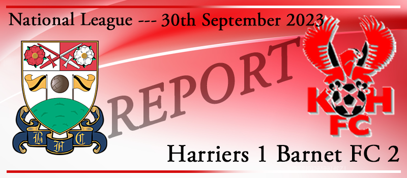 30-09-23. Kidderminster Harriers 1 Barnet FC 2. Match report