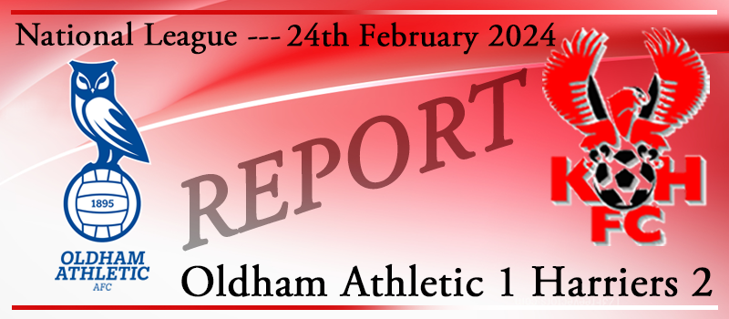 24-02-24. Oldham Athletic 1 Kidderminster Harriers 2. Match report