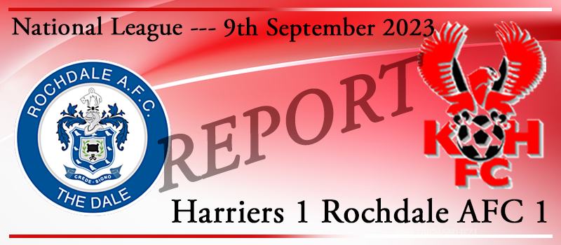 Kidderminster Harriers 1 Rochdale AFC 1. 09-09-23. Match report