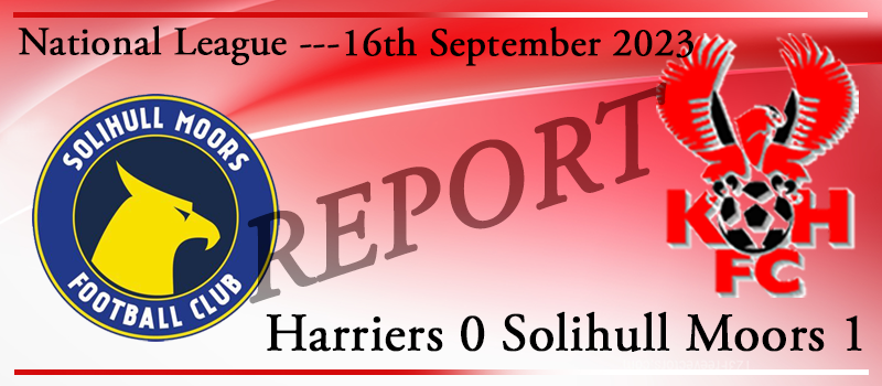 16-09-23. Kidderminster Harriers 0 Solihull Moors 1. Match report